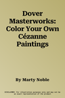 Dover Masterworks: Color Your Own Cézanne Paintings