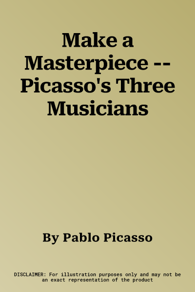 Make a Masterpiece -- Picasso's Three Musicians