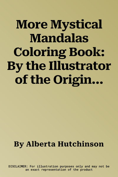 More Mystical Mandalas Coloring Book: By the Illustrator of the Original Mystical Mandala Coloring Book