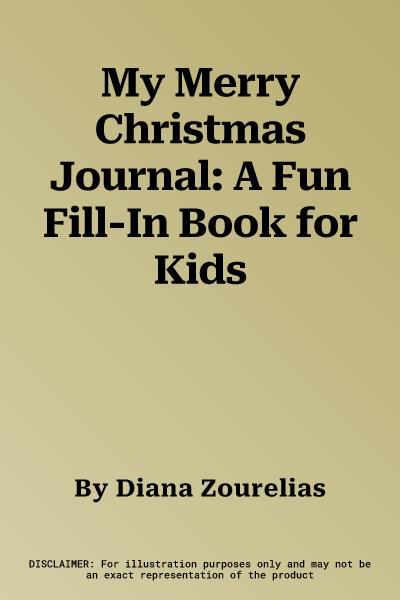 My Merry Christmas Journal: A Fun Fill-In Book for Kids