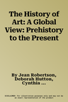 The History of Art: A Global View: Prehistory to the Present