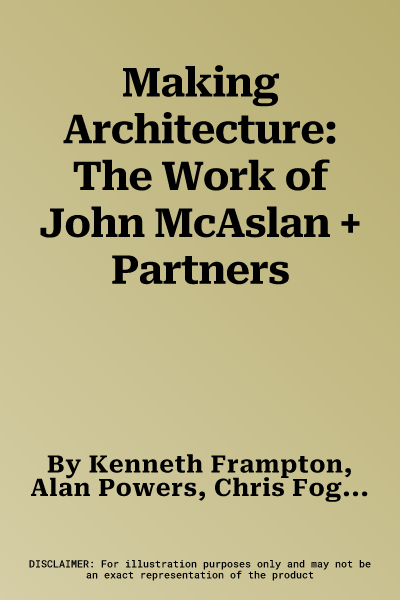 Making Architecture: The Work of John McAslan + Partners