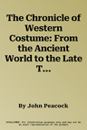 The Chronicle of Western Costume: From the Ancient World to the Late Twentieth Century