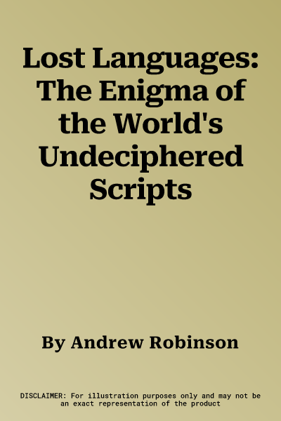 Lost Languages: The Enigma of the World's Undeciphered Scripts