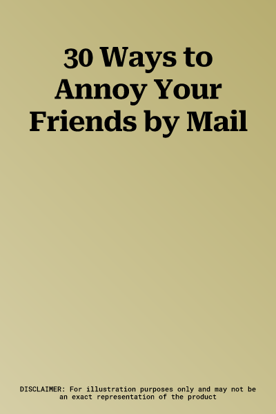 30 Ways to Annoy Your Friends by Mail