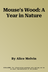 Mouse's Wood: A Year in Nature