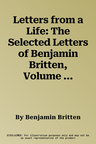 Letters from a Life: The Selected Letters of Benjamin Britten, Volume Three, 1946-1951