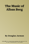 The Music of Alban Berg