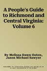 A People's Guide to Richmond and Central Virginia: Volume 6