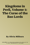 Kingdoms in Peril, Volume 1: The Curse of the Bao Lords