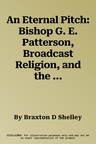 An Eternal Pitch: Bishop G. E. Patterson, Broadcast Religion, and the Afterlives of Ecstasy Volume 2