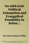 Go with God: Political Exhaustion and Evangelical Possibility in Suburban Brazil Volume 12