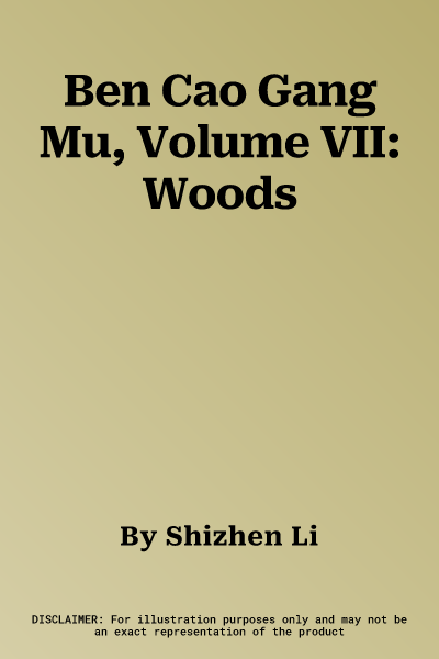 Ben Cao Gang Mu, Volume VII: Woods