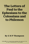 The Letters of Paul to the Ephesians to the Colossians and to Philemon