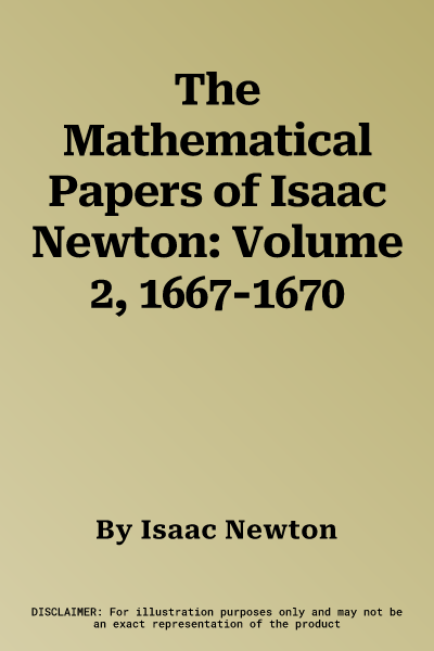 The Mathematical Papers of Isaac Newton: Volume 2, 1667-1670