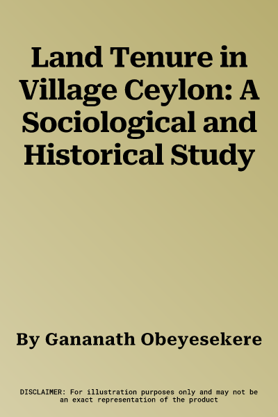 Land Tenure in Village Ceylon: A Sociological and Historical Study