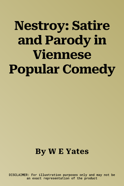 Nestroy: Satire and Parody in Viennese Popular Comedy