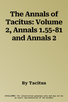 The Annals of Tacitus: Volume 2, Annals 1.55-81 and Annals 2