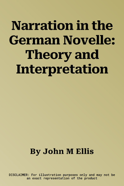 Narration in the German Novelle: Theory and Interpretation