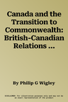 Canada and the Transition to Commonwealth: British-Canadian Relations 1917-1926