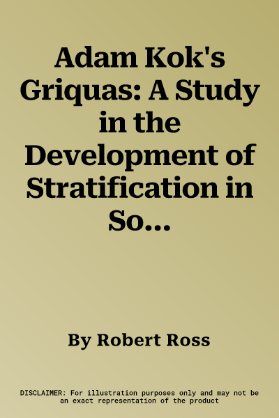 Adam Kok's Griquas: A Study in the Development of Stratification in South Africa