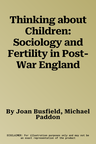 Thinking about Children: Sociology and Fertility in Post-War England