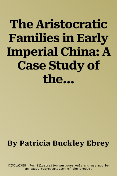 The Aristocratic Families in Early Imperial China: A Case Study of the Po-Ling Ts'ui Family