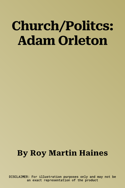 Church/Politcs: Adam Orleton