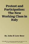 Protest and Participation: The New Working Class in Italy