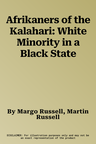 Afrikaners of the Kalahari: White Minority in a Black State