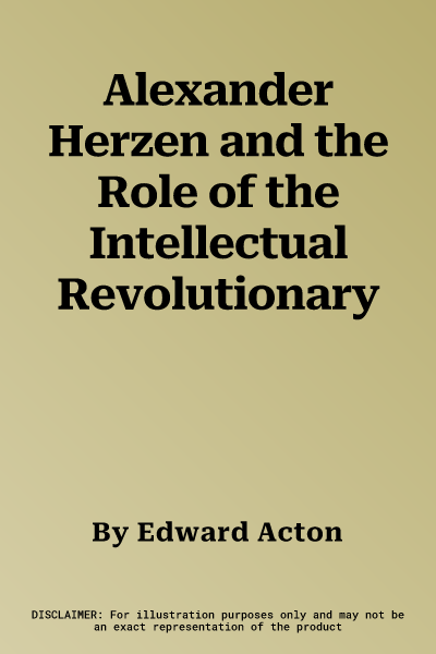 Alexander Herzen and the Role of the Intellectual Revolutionary