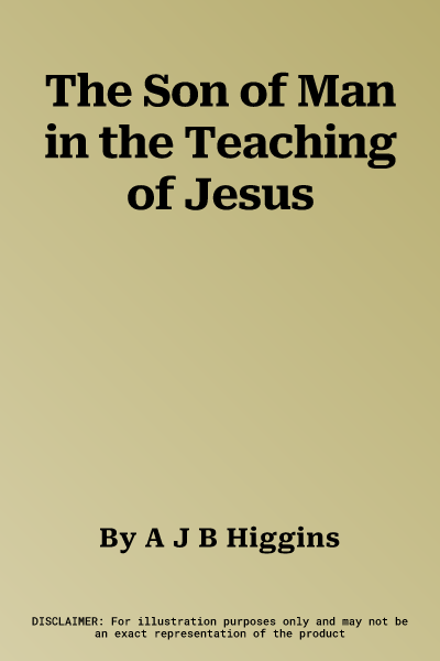 The Son of Man in the Teaching of Jesus