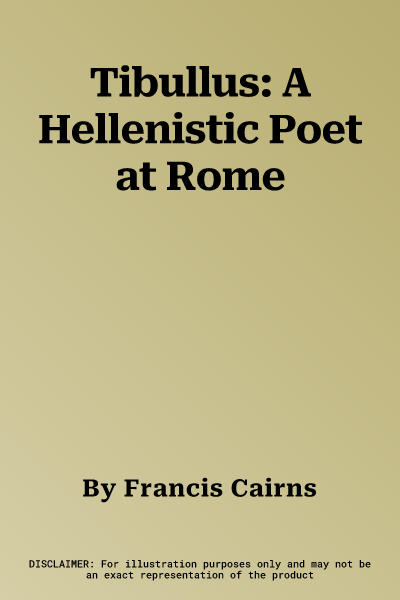 Tibullus: A Hellenistic Poet at Rome