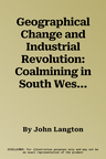 Geographical Change and Industrial Revolution: Coalmining in South West Lancashire 1590-1799