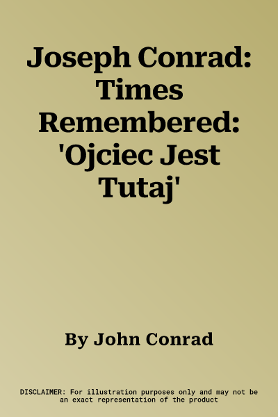 Joseph Conrad: Times Remembered: 'Ojciec Jest Tutaj'