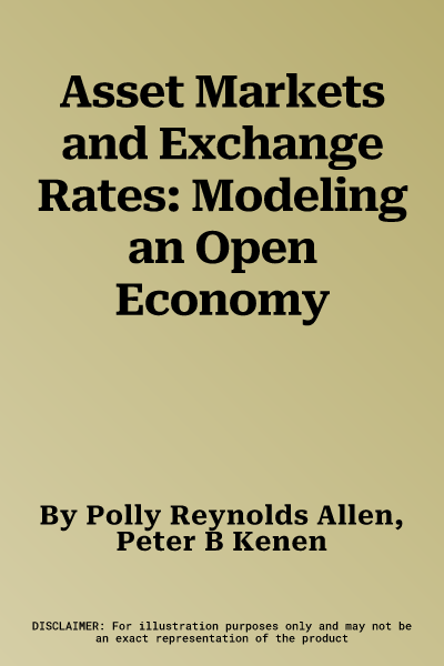 Asset Markets and Exchange Rates: Modeling an Open Economy