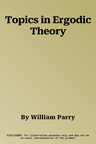 Topics in Ergodic Theory