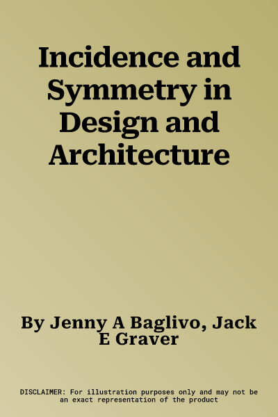 Incidence and Symmetry in Design and Architecture