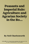 Peasants and Imperial Rule: Agriculture and Agrarian Society in the Bombay Presidency 1850-1935