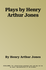 Plays by Henry Arthur Jones