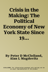 Crisis in the Making: The Political Economy of New York State Since 1945