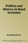 Politics and History in Band Societies