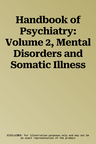 Handbook of Psychiatry: Volume 2, Mental Disorders and Somatic Illness