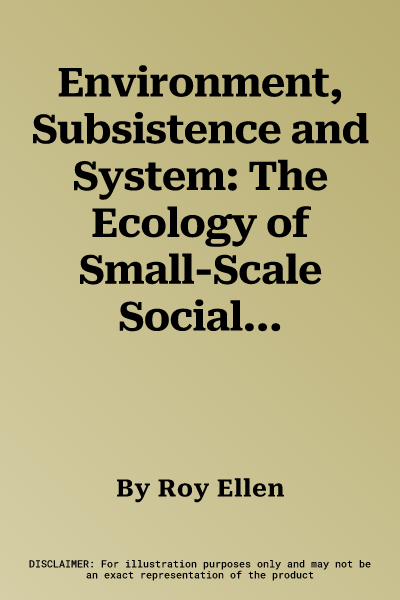 Environment, Subsistence and System: The Ecology of Small-Scale Social Formations