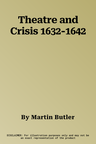 Theatre and Crisis 1632-1642