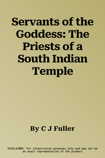 Servants of the Goddess: The Priests of a South Indian Temple