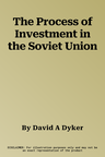 The Process of Investment in the Soviet Union