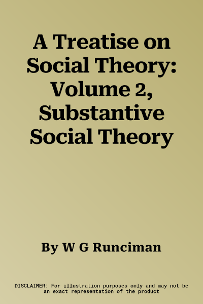 A Treatise on Social Theory: Volume 2, Substantive Social Theory