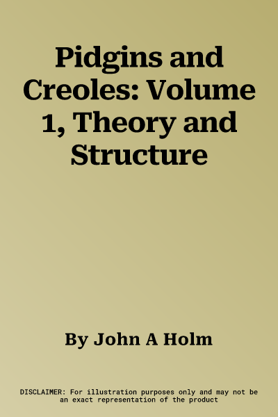 Pidgins and Creoles: Volume 1, Theory and Structure