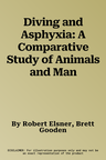 Diving and Asphyxia: A Comparative Study of Animals and Man